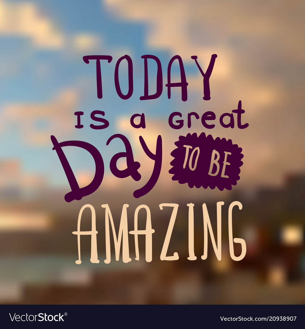 Featured image of post Today Is A Great Day To Be Awesome